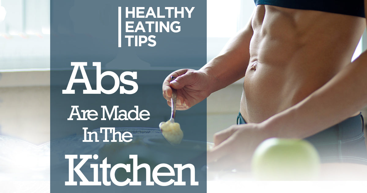 Abs Are Made in the Kitchen