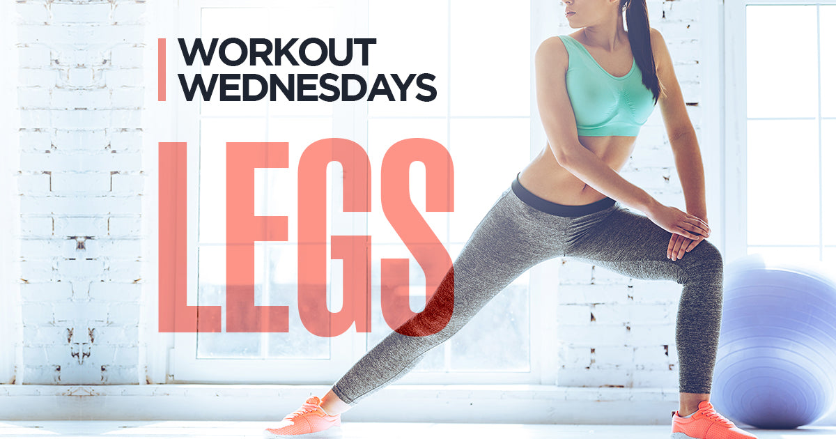 Workout Wednesdays : Legs