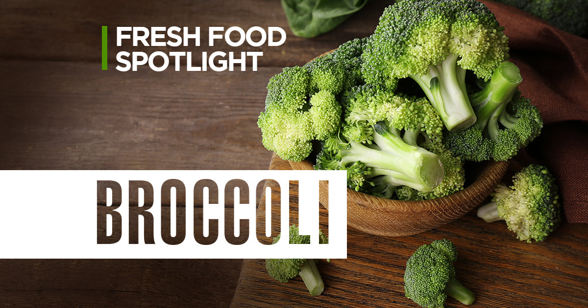 Fresh Food Spotlight: Broccoli