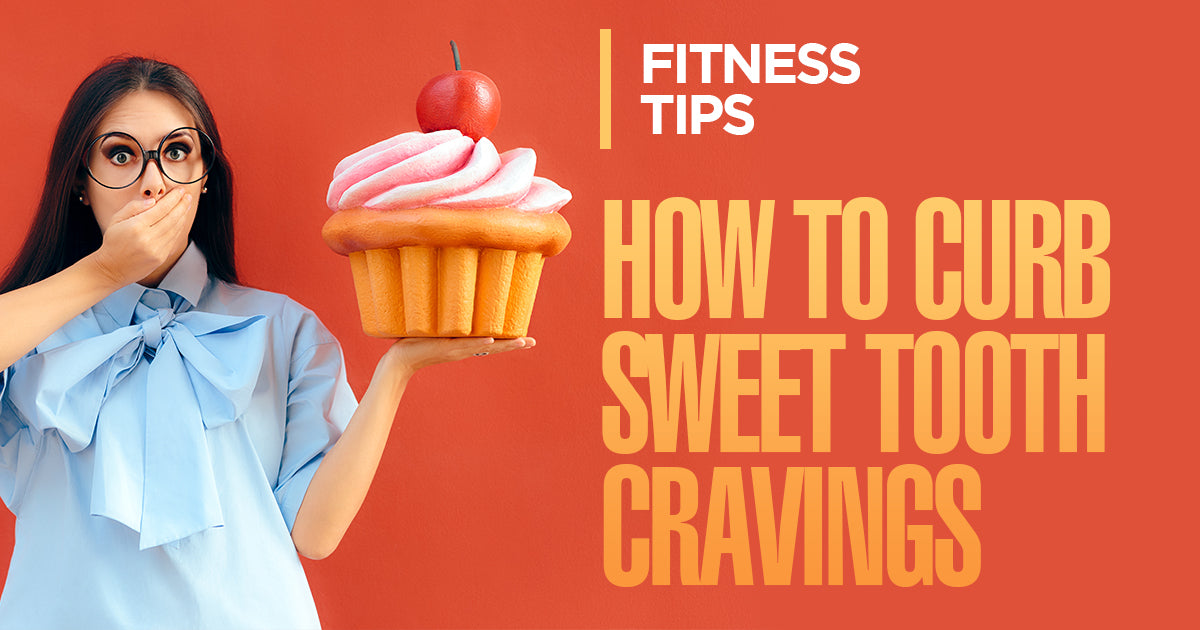 How to: Curb Sweet Tooth Cravings